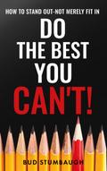 Do the Best You Can’t!