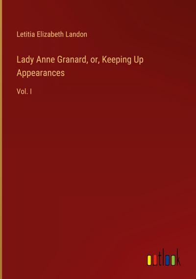 Lady Anne Granard, or, Keeping Up Appearances