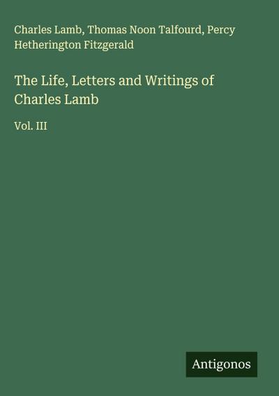 The Life, Letters and Writings of Charles Lamb