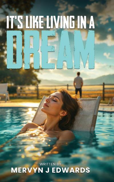 It’s Like Living in a dream By Mervyn J. Edwards