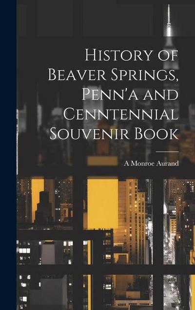 History of Beaver Springs, Penn’a and Cenntennial Souvenir Book