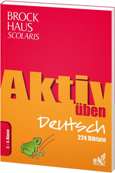 Brockhaus Scolaris Aktiv üben Deutsch 2.-4. Klasse: 224 Diktate
