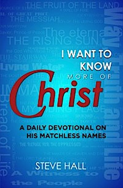 I Want to Know More of Christ