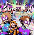How to Become a Super Kid