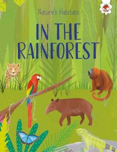 Nature’s Habitats: In The Rainforest