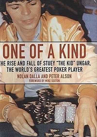 One of a Kind: The Rise and Fall of Stuey "The Kid" Ungar, the World’s Greatest Poker Player