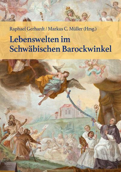 Lebenswelten im Schwäbischen Barockwinkel