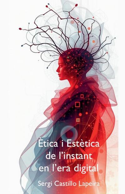 Ètica i Estètica de l’Instant en l’Era Digital