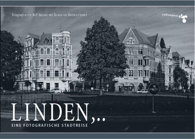 Linden,..: Eine fotografische Stadtreise. Fotografien von Ralf Hansen mit Texten von Kersten Flenter
