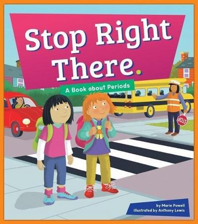 Stop Right There.: A Book about Periods