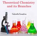 Theoretical Chemistry and its Branches