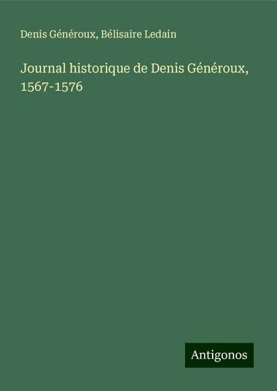 Journal historique de Denis Généroux, 1567-1576
