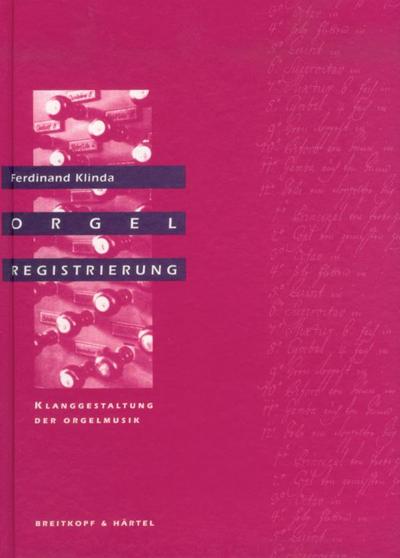 Orgelregistrierung. Klanggestaltung der Orgelmusik