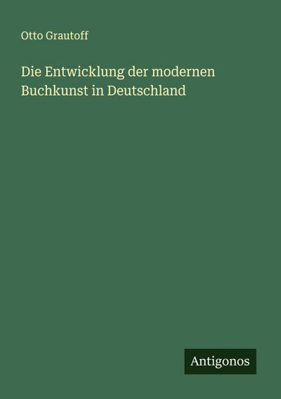 Die Entwicklung der modernen Buchkunst in Deutschland