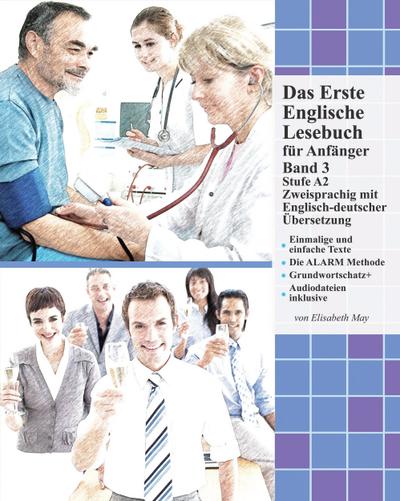 Das Erste Englische Lesebuch für Anfänger Band 3: Stufe A2 Zweisprachig mit Englisch-deutscher Übersetzung (Gestufte Englische Lesebücher / für deutschsprachige Leser)