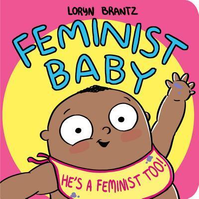 Feminist Baby! He’s a Feminist Too!