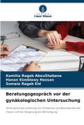 Beratungsgespräch vor der gynäkologischen Untersuc