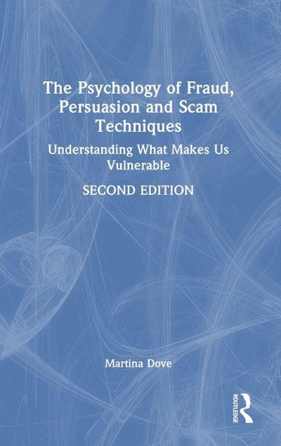 The Psychology of Fraud, Persuasion and Scam Techniques
