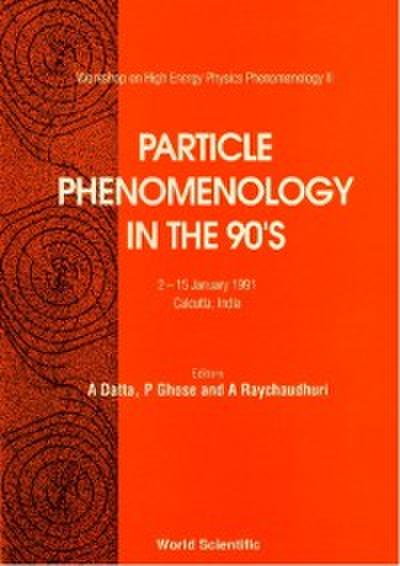 Particle Phenomenology In The 90’s - Proceedings Of The Workshop In High Energy Physics Phenomenology Ii