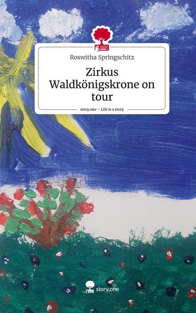 Zirkus Waldkönigskrone on tour. Life is a Story - story.one