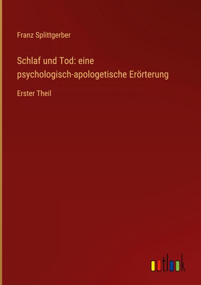 Schlaf und Tod: eine psychologisch-apologetische Erörterung
