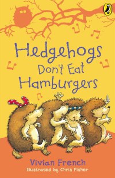 Hedgehogs Don’’t Eat Hamburgers