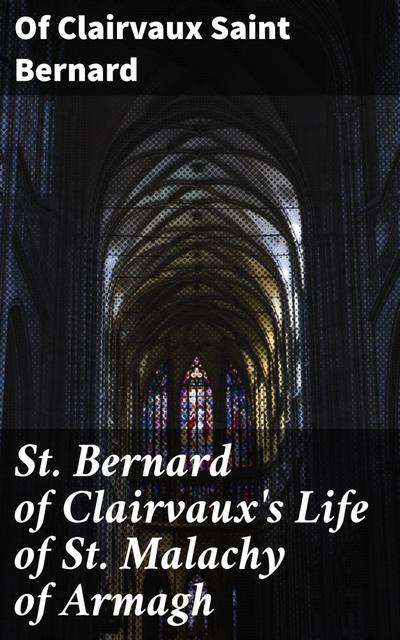 St. Bernard of Clairvaux’s Life of St. Malachy of Armagh