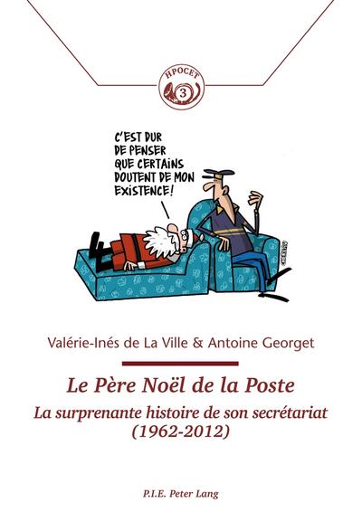 Le Père Noël de la Poste: La surprenante histoire de son secrétariat (1962–2012) (Histoire de la Poste et des Communications / History of the Post ... / Exchanges and Territories, Band 3)