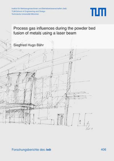 Process gas influences during the powder bed fusion of metals using a laser beam