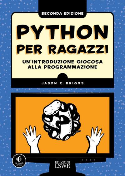 Python per ragazzi. Un’introduzione giocosa alla programmazione
