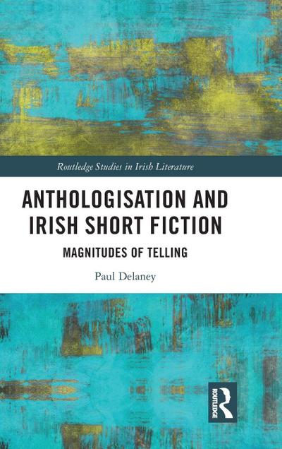 Anthologisation and Irish Short Fiction