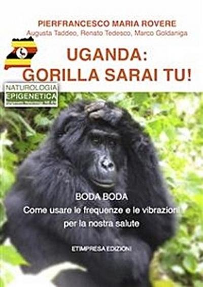 Uganda - Gorilla sarai tu!