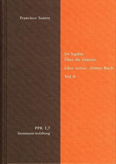 De legibus ac Deo legislatore. Liber tertius. Über die Gesetze und Gott den Gesetzgeber. Drittes Buch. Teil II