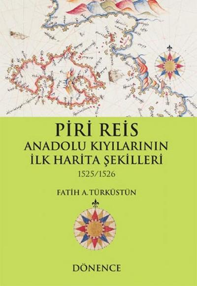 Piri Reis Anadolu Kiyilarinin Ilk Harita Sekilleri 1525-1526