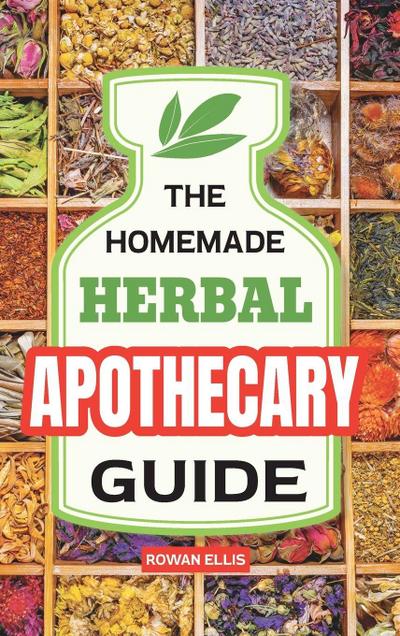 The Homemade Herbal Apothecary Guide