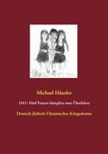 1941: Fünf Frauen kämpfen ums Überleben