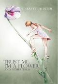 Trust Me, I’m a Flower