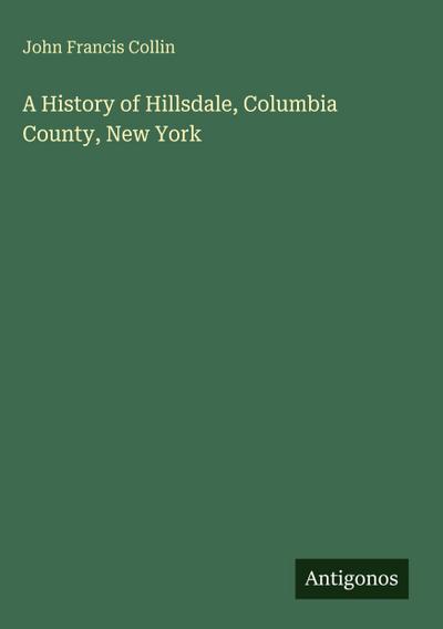 A History of Hillsdale, Columbia County, New York