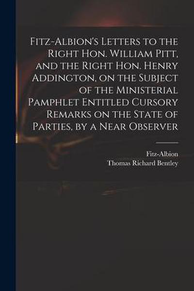 Fitz-Albion’s Letters to the Right Hon. William Pitt, and the Right Hon. Henry Addington, on the Subject of the Ministerial Pamphlet Entitled Cursory