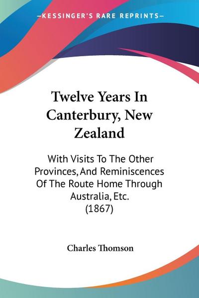 Twelve Years In Canterbury, New Zealand