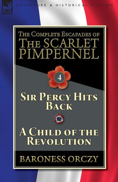 The Complete Escapades of The Scarlet Pimpernel-Volume 4