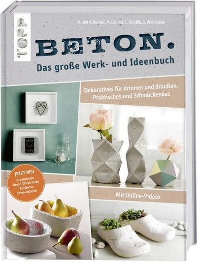 Beton. Das große Werk- und Ideenbuch. Dekoratives für drinnen und draußen, praktisch und schön