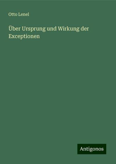 Lenel, O: Über Ursprung und Wirkung der Exceptionen