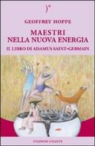 Maestri nella nuova energia. Il libro di Adamus Saint-Germain