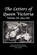 The Letters of Queen Victoria a Selection from He R Ma J E S T y ’ S Correspondence Between the Years 1837 and 1861