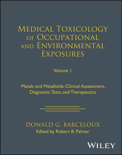 Medical Toxicology of Occupational and Environmental Exposures, Volume 1
