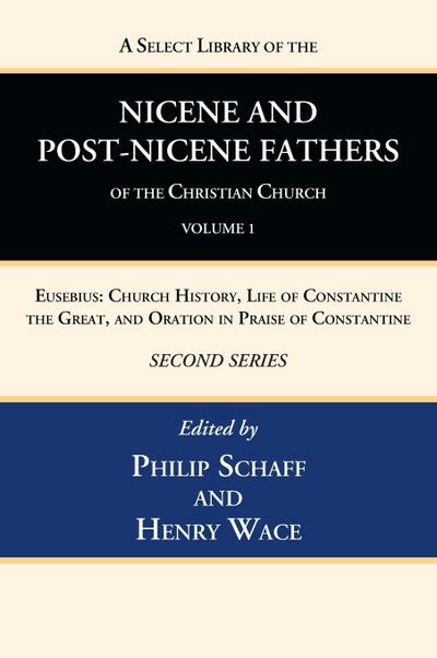 A Select Library of the Nicene and Post-Nicene Fathers of the Christian Church, Second Series, Volume 1