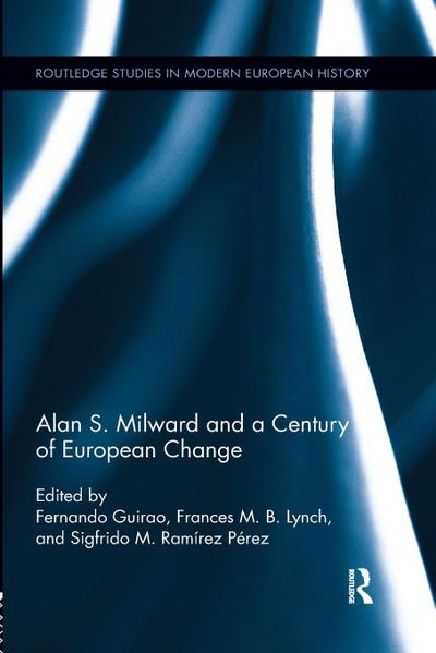 Alan S. Milward and a Century of European Change