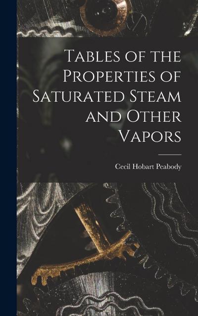 Tables of the Properties of Saturated Steam and Other Vapors