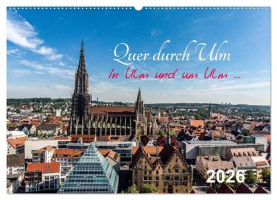 Quer durch Ulm (Wandkalender 2026 DIN A2 quer), CALVENDO Monatskalender